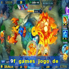 9f games jogo de ganhar dinheiro